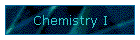 Chemistry I